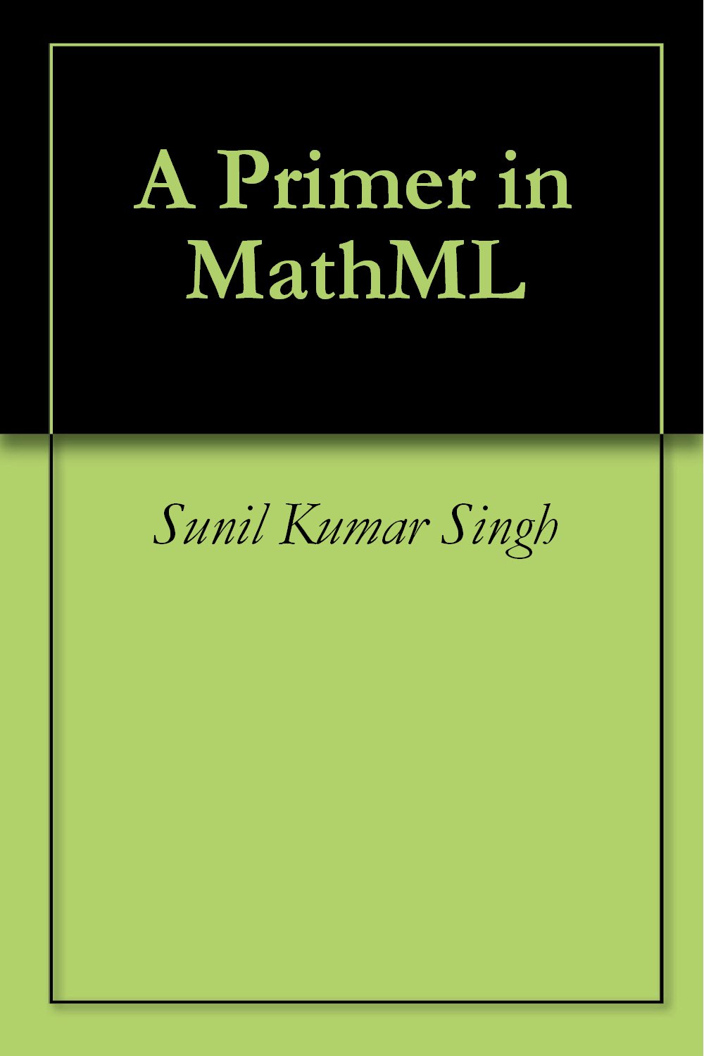 a primer in mathml ebook: sunil kumar singh: amazon.com.